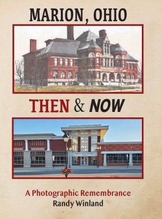 Marion, Ohio Then & Now